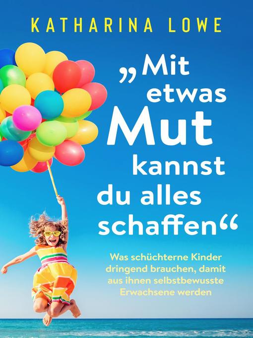 Title details for „Mit etwas Mut kannst du alles schaffen" by Katharina Lowe - Available